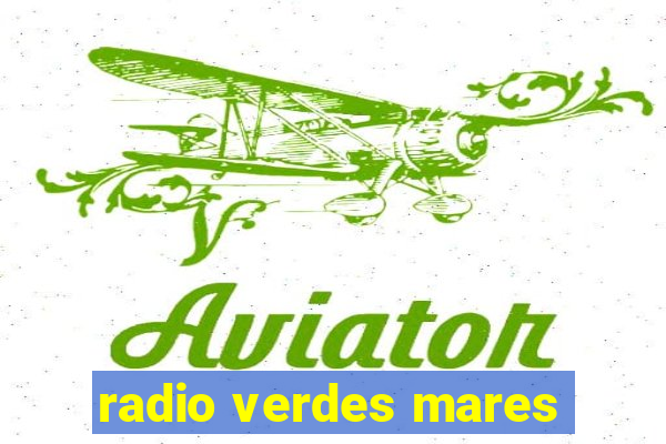 radio verdes mares